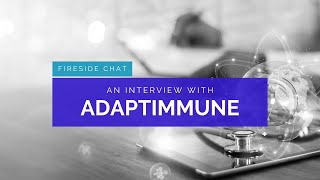 Fireside Chat with Adrian Rawcliffe Chief Executive Officer of Adaptimmune [upl. by Macdonald]