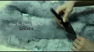 How to comb the fur  CHOiES [upl. by Okomot]