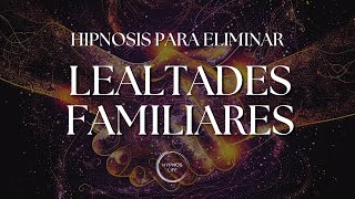 HIPNOSIS PARA ELIMINAR LEALTADES FAMILIARES INCONSCIENTES [upl. by Stralka]