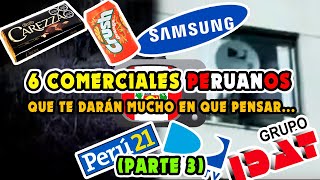 6 Comerciales Peruanos que te darán mucho en que PENSAR Parte 3 [upl. by Latsyk]