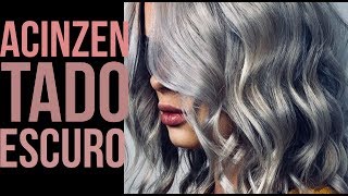 DESCUBRA A Coloração Usada No Cabelo ACINZENTADO ESCURO [upl. by Luap807]