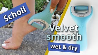 Scholl Velvet Smooth Wet amp Dry Electric Foot File [upl. by Neda64]