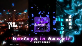 Katy Perry  Harleys In Hawaii Lyrics edit  Whatsapp Status ❤️ [upl. by Anaihk]