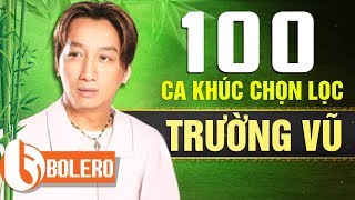 TRƯỜNG VŨ 100 CA KHÚC HAY NHẤT SỰ NGHIỆP  NHẠC VÀNG HẢI NGOẠI ĐỈNH NHẤT MỌI THỜI ĐẠI [upl. by Mor364]