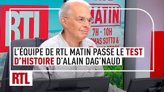 Léquipe de RTL Matin passe le test dhistoire dAlain Dagnaud [upl. by Sibella]