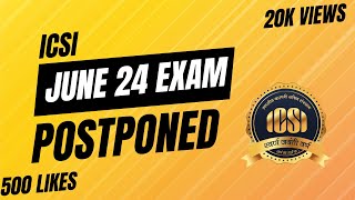 icsi june 2024 exam postponed cs executive amp professional june 2024 exam reschedule [upl. by Muncey]