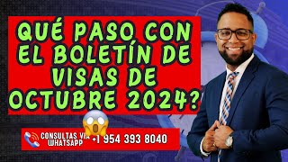 ULTIMA MINUTO QUE OCURRIO CON EL BOLETIN DE VISAS DE OCTUBRE 2024 ES NORMAL LO QUE SUCEDIO [upl. by Ydoc974]