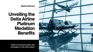 Delta Platinum Medallion Status Insider Tips amp Perks Revealed [upl. by Curkell318]