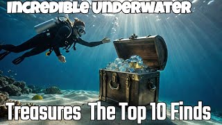 Incredible Underwater Treasures The Top 10 Finds [upl. by Erasme724]