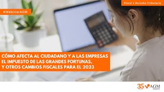 Webinar  Impuesto a las Grandes Fortunas y otras novedades fiscales en 2023 [upl. by Chisholm]