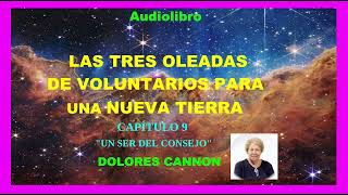 Audiolibro  LAS TRES OLEADAS DE VOLUNTARIOS PARA UNA NUEVA TIERRA  CAPÍTULO 9  Dolores Cannon [upl. by Dorri725]