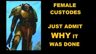 Warhammer 40K Female Custodes  Just Admit Why… [upl. by Kauppi195]