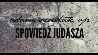 Adam Szustak OP Spowiedź Judasza [upl. by Plunkett506]