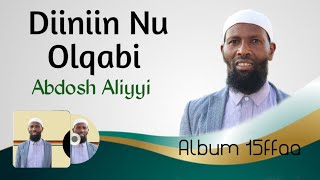 New Nashiidaa Abdosh Aliyyi Diiniin nu ol qabi Guutuu Album 15ffaa [upl. by Idnod484]