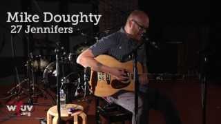 Mike Doughty  quot27 Jennifersquot Live at WFUV [upl. by Ainsworth530]