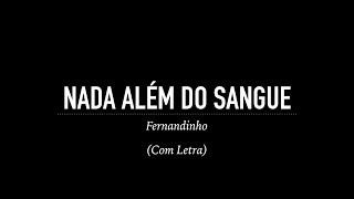 Nada Além do Sangue  Fernandinho Com Letra [upl. by Galang]