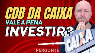 CDB DA CAIXA VALE A PENA INVESTIR  Pergunte [upl. by Lertnek]