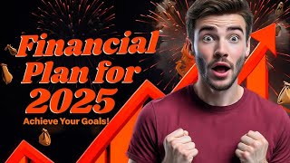 How to create a financial plan for 2025 Achieve your goals [upl. by Weksler]