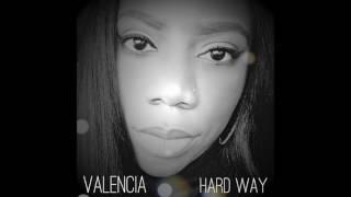 Valencia  Hard Way Official Full Audio [upl. by Youlton]