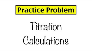 Practice Problem Titration Calculations [upl. by Regni476]