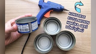 HARİKA BİR GERİ DÖNÜŞÜM FİKRİ  Konserve Teneke Kutularının Geri Dönüşümü  How to Recycle Tin Can [upl. by Edwine]