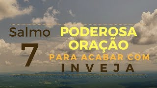 Salmo 7  Poderosa Oração para acabar com a inveja [upl. by Enileoj]