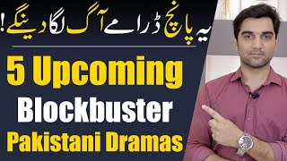 5 Upcoming Blockbuster Pakistani Dramas 2024  ARY DIGITAL  HAR PAL GEO  HUM TV  MR NOMAN ALEEM [upl. by Enoyrt992]