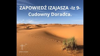 ZAPOWIEDŹ IZAJASZAIz 9 Cudowny Doradca 2024 11 24 [upl. by Risay]