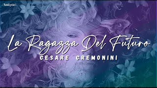 CESARE CREMONINI  La Ragazza Del Futuro LyricsTesto [upl. by Earvin]