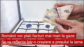 Românii vor plăti facturi mai mari la gaze Se va reflecta întro creștere a prețului la iarnă [upl. by Anthiathia749]