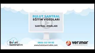 Genel Santral Ayarları  Bulut Santral Eğitim Videoları  Bulutsantralim [upl. by Innig421]