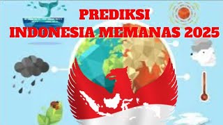 Diprediksi Indonesia Memanas di 2025 Ini Wilayah Paling Terpanggang [upl. by Amocat453]