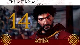 Total War ATTILA  The Last Roman FR S2 14 La Dernière Charge de Pomaria [upl. by Narra529]