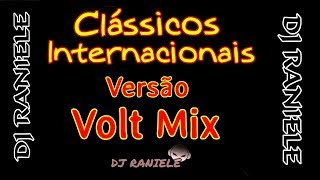 ESPECIAL VOLT MIX CLÁSSICOS INTERNACIONAL Produção DJ RANIELE [upl. by Iliam]