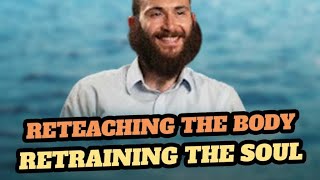 Reteaching the body Retraining the soul  Manis Friedman [upl. by Stefano819]