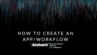 How to Create an AppWorkflow amp Bring your Own Tools to the UK Biobank Data [upl. by Ettenowtna325]