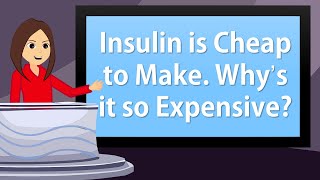 Insulin is Cheap to Make So How Come Its So Expensive [upl. by Sanferd]