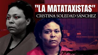 El Caso de Cristina soledad sanchez quotLa Matataxistasquot Criminalista Nocturno [upl. by Ninahs]