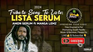 Tribute Song To Late Sir LISTA SERUM 2024  Amon Serum ft Manga Lemz [upl. by Yaner771]