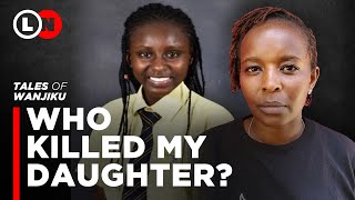 Who killed my daughter I know they hated her in school but she did not deserve to die  Lynn Ngugi [upl. by Atirat]