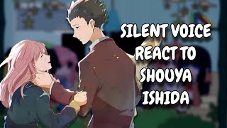 Silent Voice React To Ishida Shouya  Gacha React  ᴱᴺᴳ ᴿᵁ [upl. by Shargel544]