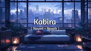 Kabira  Slowed  Reverb   Lofi Song [upl. by Neufer]