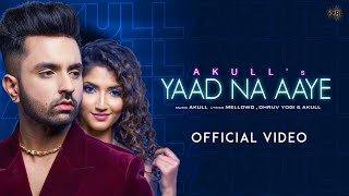 Yaad Na Aaye Mujhe Yaad Na Aaye Itni Pilado ke Wo Yaad Na Aaye Official Video Akull [upl. by Ddat900]