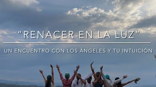 Próximo retiro “Renacer en la luz” un encuentro con los ángeles y tu intuición [upl. by Annel]