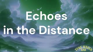 Echoes in the DistanceLyrics  Trending Song To Sing [upl. by Gnuhn]