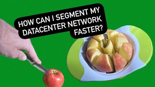 How can I segment my datacenter network faster [upl. by Benisch347]