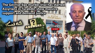 The Gevriye Ego Murder Trial Has BegunAssyrians in Turabdin Show Massive Support and Demand Justice [upl. by Oberstone]