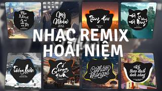 TOP 30 Nhạc Remix TikTok HOÀI NIỆM ĐƯA BẠN VỀ 20172020 Mỹ Nhân Giang Hải Không Độ NàngTướng Quân [upl. by Holly-Anne389]