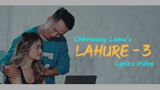 Chhewang Lama  Lahure 3 ft Alisha  Shailyn  लाहुरे ३  कांछी Lyrics video  L Y R I C S [upl. by Damiano724]