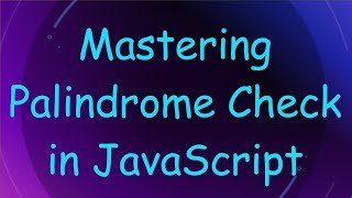 Mastering Palindrome Check in JavaScript [upl. by Ahtnams]